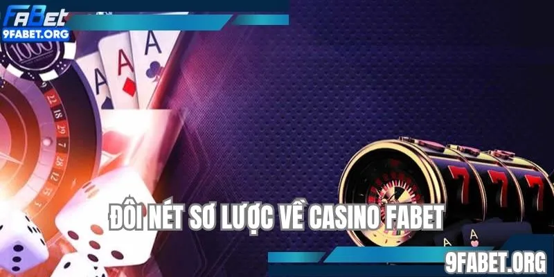 Đôi nét sơ lược về Casino FABET