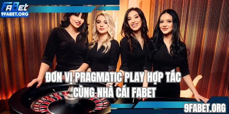 Đơn vị Pragmatic Play hợp tác cùng nhà cái FABET