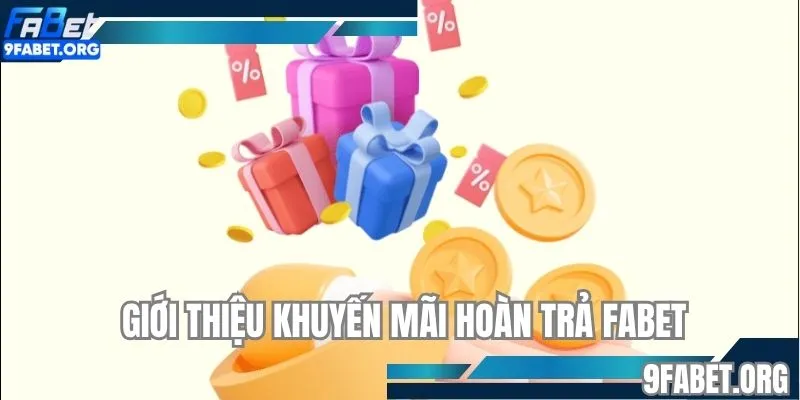Giới thiệu khuyến mãi hoàn trả FABET
