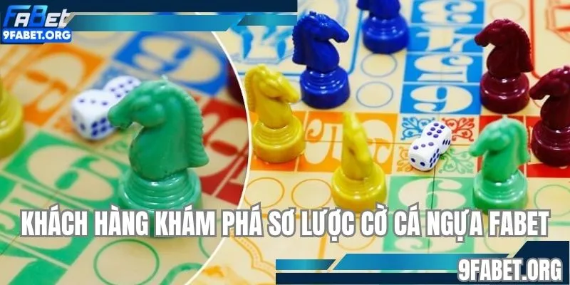 Khách hàng khám phá sơ lược cờ cá ngựa FABET