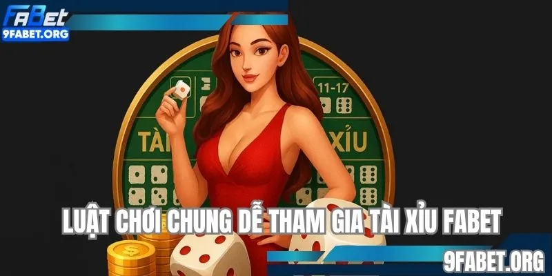 Luật chơi chung giúp newbie dễ tham gia tài xỉu FABET