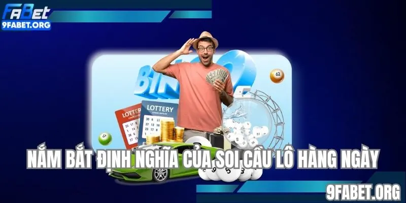 Nắm bắt định nghĩa của soi cầu lô hàng ngày