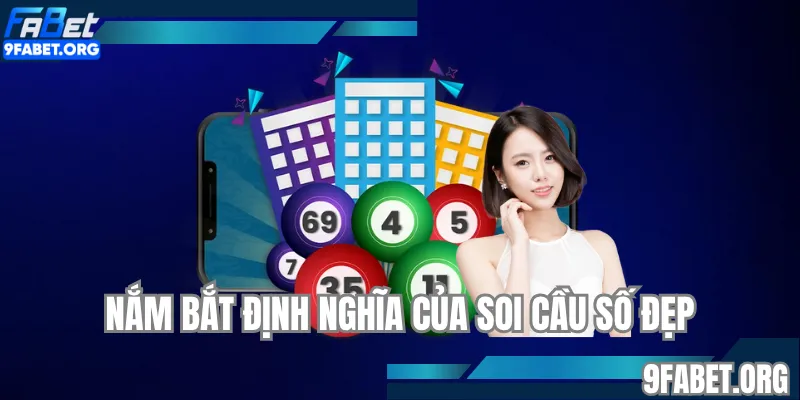 Nắm bắt định nghĩa của soi cầu số đẹp