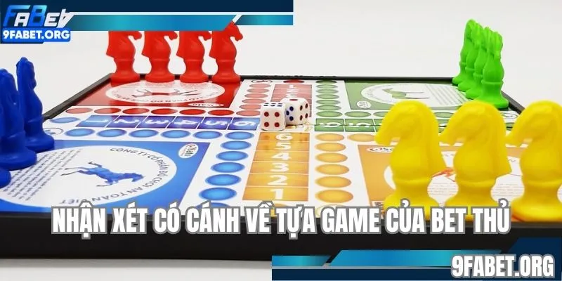 Nhận xét có cánh về tựa game của bet thủ