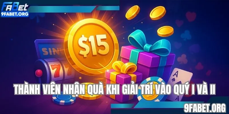 Thành viên nhận quà khi giải trí vào quý I và II