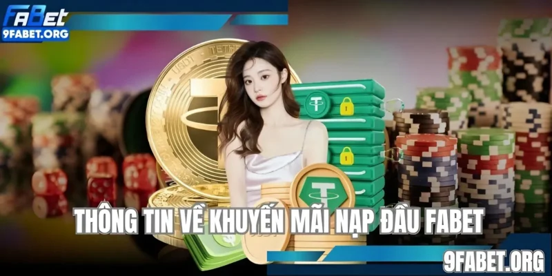 Thông tin về khuyến mãi nạp đầu FABET